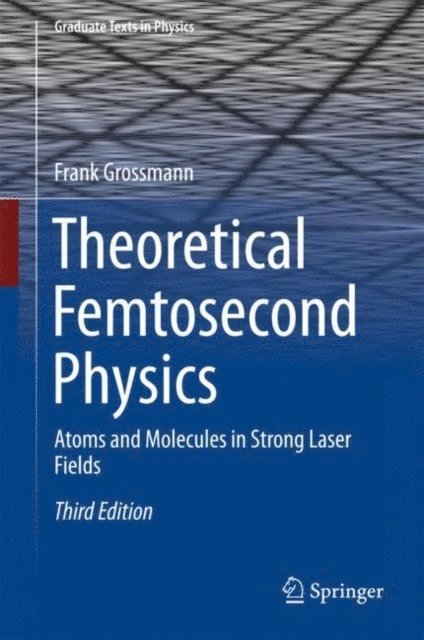 Frank Grossmann - Theoretical Femtosecond Physics, E-bok