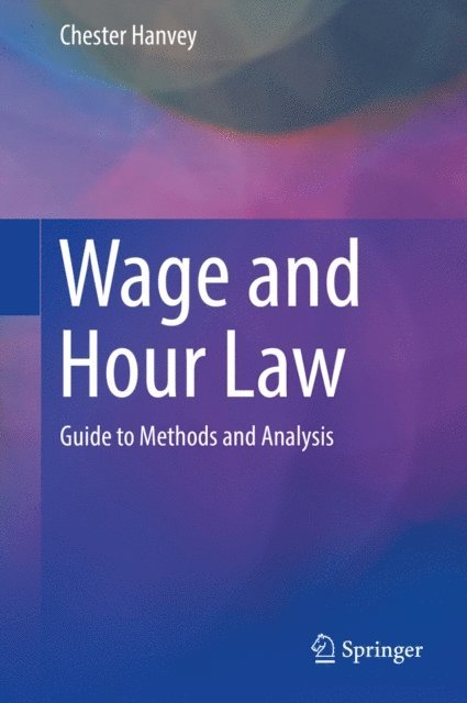 Chester Hanvey - Wage and Hour Law, E-bok