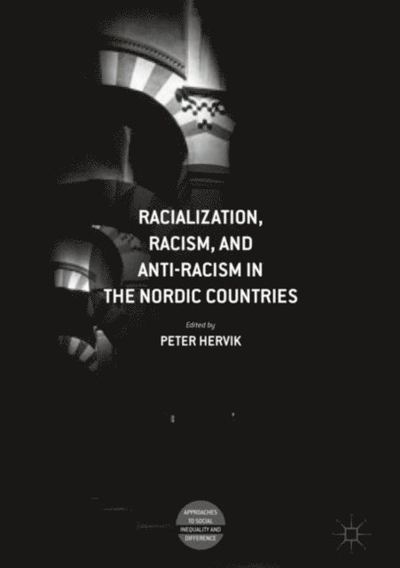 Peter Hervik - Racialization, Racism, and Anti-Racism in the Nordic Countries, E-bok