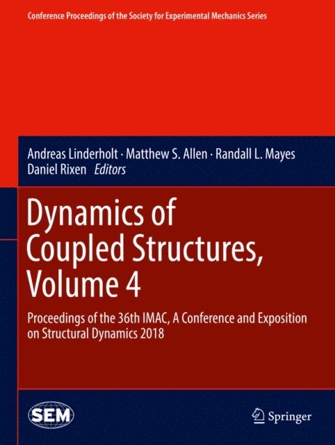 Daniel Rixen, Randall L. Mayes, Matthew S. Allen, Andreas Linderholt - Dynamics of Coupled Structures, Volume 4, E-bok