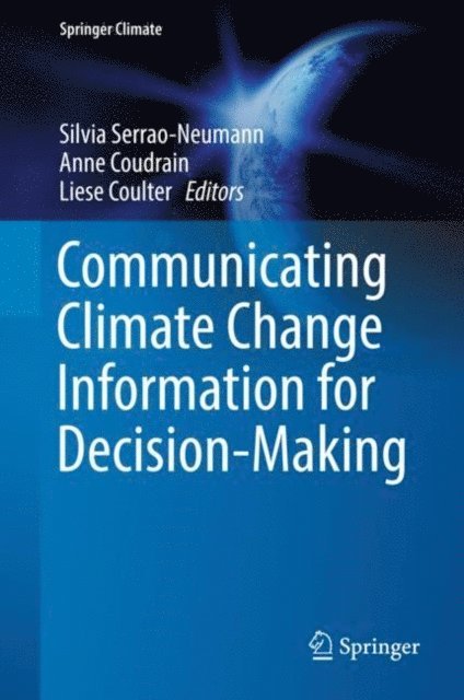 Liese Coulter, Anne Coudrain, Silvia Serrao-Neumann - Communicating Climate Change Information for Decision-Making, E-bok
