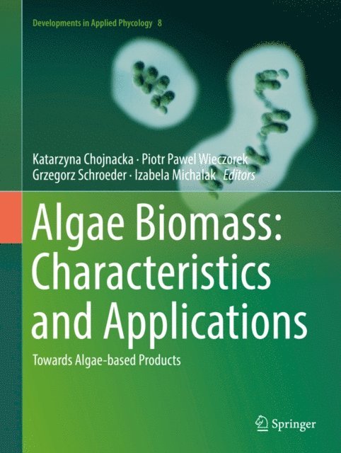 Izabela Michalak, Grzegorz Schroeder, Piotr Pawel Wieczorek, Katarzyna Chojnacka - Algae Biomass: Characteristics and Applications, E-bok