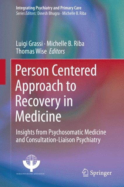 Thomas Wise, Michelle B. Riba, Luigi Grassi - Person Centered Approach to Recovery in Medicine, E-bok