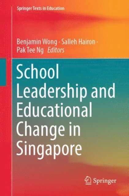 Pak Tee Ng, Salleh Hairon, Benjamin Wong - School Leadership and Educational Change in Singapore, E-bok