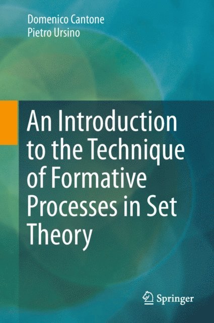 Pietro Ursino, Domenico Cantone - Introduction to the Technique of Formative Processes in Set Theory, E-bok