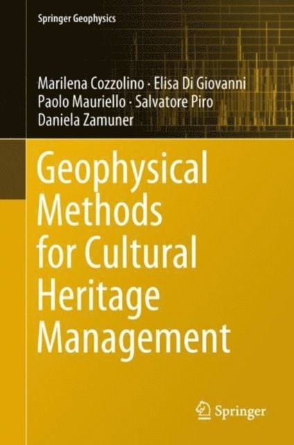 Daniela Zamuner, Salvatore Piro, Paolo Mauriello, Elisa Di Giovanni, Marilena Cozzolino - Geophysical Methods for Cultural Heritage Management, E-bok