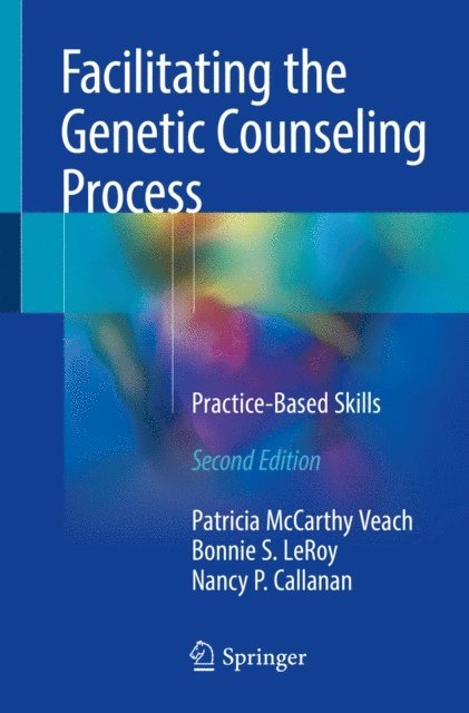 Nancy P. Callanan, Bonnie S. LeRoy, Patricia McCarthy Veach - Facilitating the Genetic Counseling Process, E-bok