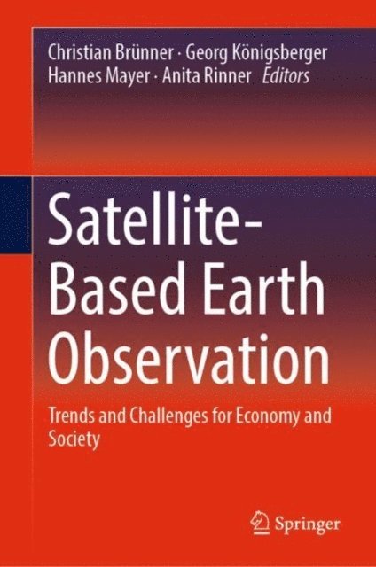 Anita Rinner, Hannes Mayer, Georg Konigsberger, Christian Brunner - Satellite-Based Earth Observation, E-bok