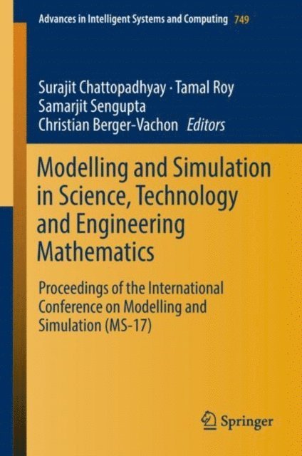 Christian Berger-Vachon, Samarjit Sengupta, Tamal Roy, Surajit Chattopadhyay - Modelling and Simulation in Science, Technology and Engineering Mathematics, E-bok
