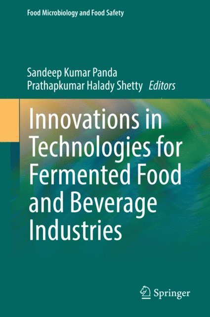 Prathapkumar Halady Shetty, Sandeep Kumar Panda - Innovations in Technologies for Fermented Food and Beverage Industries, E-bok