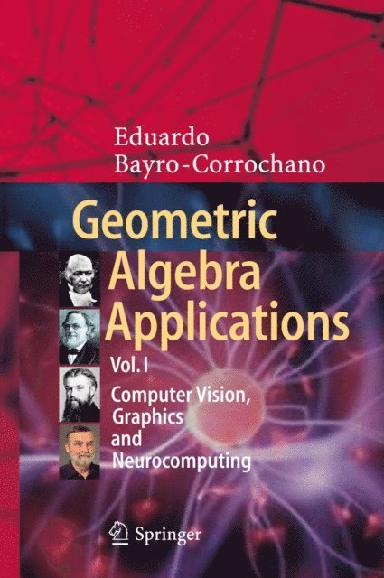 Eduardo Bayro-Corrochano - Geometric Algebra Applications Vol. I, E-bok