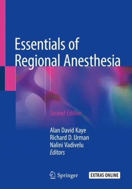 Nalini Vadivelu, Richard D. Urman, Alan David Kaye - Essentials of Regional Anesthesia, E-bok