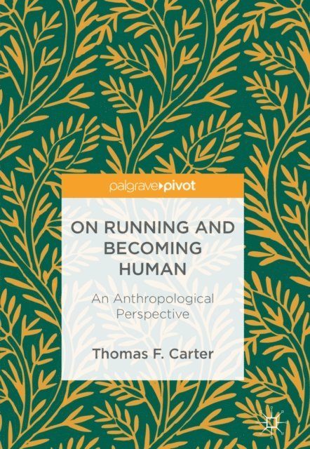 Thomas F. Carter - On Running and Becoming Human, E-bok