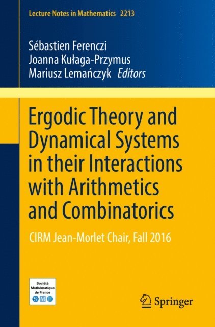 Mariusz Lemanczyk, Joanna Kulaga-Przymus, Sebastien Ferenczi - Ergodic Theory and Dynamical Systems in their Interactions with Arithmetics and Combinatorics, E-bok