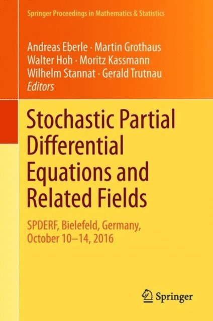 Gerald Trutnau, Wilhelm Stannat, Moritz Kassmann, Walter Hoh, Martin Grothaus, Andreas Eberle - Stochastic Partial Differential Equations and Related Fields, E-bok