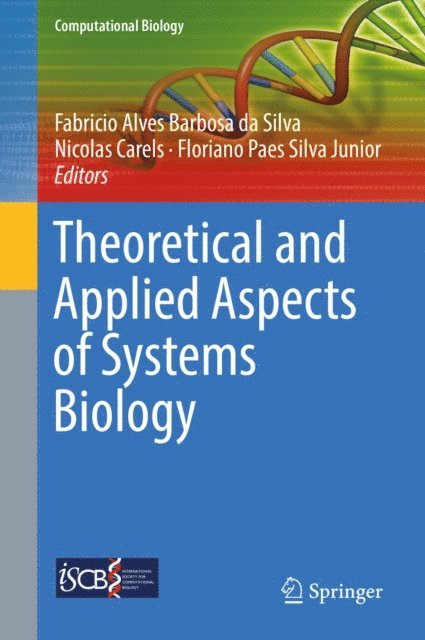 Floriano Paes Silva Junior, Nicolas Carels, Fabricio Alves Barbosa da Silva - Theoretical and Applied Aspects of Systems Biology, E-bok