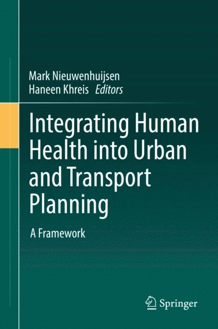 Haneen Khreis, Mark Nieuwenhuijsen - Integrating Human Health into Urban and Transport Planning, E-bok