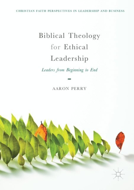 Aaron Perry - Biblical Theology for Ethical Leadership, E-bok