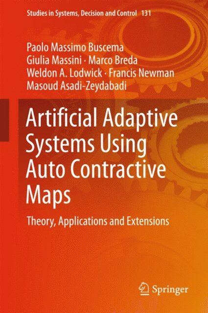Masoud Asadi-Zeydabadi, Francis Newman, Weldon A. Lodwick, Marco Breda, Giulia Massini, Paolo Massimo Buscema - Artificial Adaptive Systems Using Auto Contractive Maps, E-bok