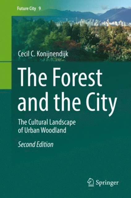 Cecil C. Konijnendijk - Forest and the City, E-bok