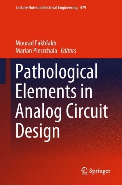 Marian Pierzchala, Mourad Fakhfakh - Pathological Elements in Analog Circuit Design, E-bok