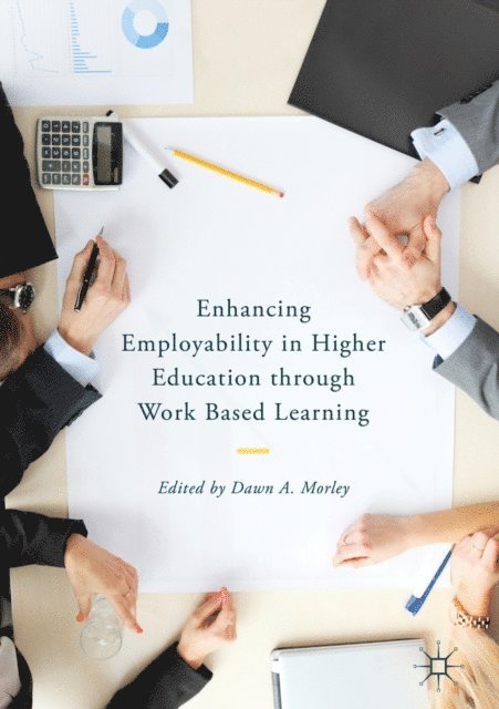 Dawn A. Morley - Enhancing Employability in Higher Education through Work Based Learning, E-bok
