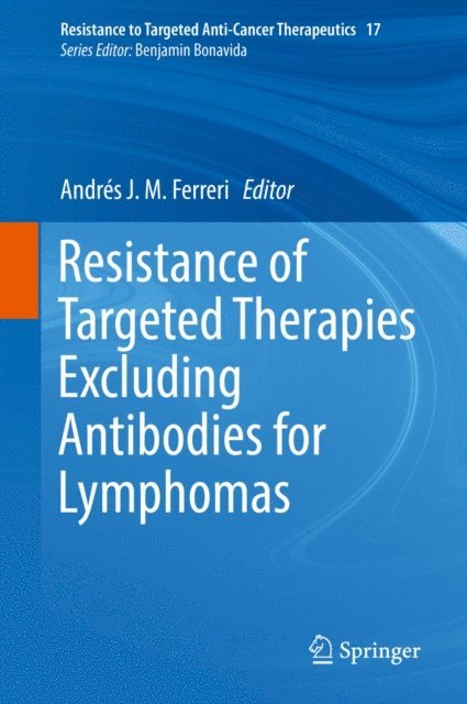 Andres J. M. Ferreri - Resistance of Targeted Therapies Excluding Antibodies for Lymphomas, E-bok