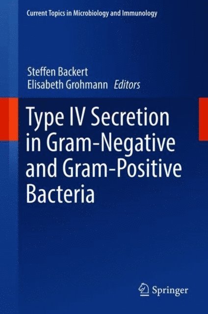 Elisabeth Grohmann, Steffen Backert - Type IV Secretion in Gram-Negative and Gram-Positive Bacteria, E-bok