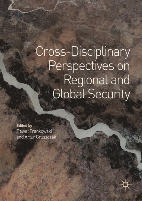 Artur Gruszczak, Pawel Frankowski - Cross-Disciplinary Perspectives on Regional and Global Security, E-bok