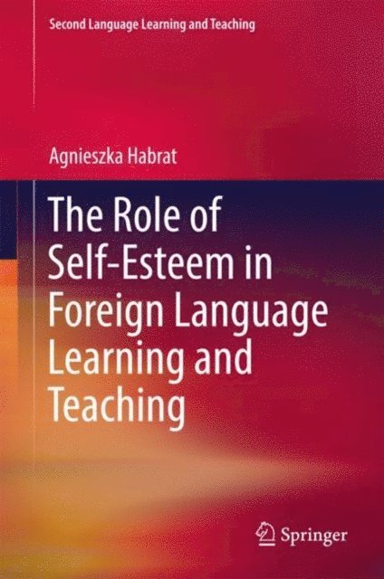 Agnieszka Habrat - Role of Self-Esteem in Foreign Language Learning and Teaching, E-bok