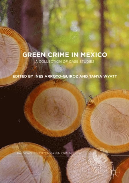 Tanya Wyatt, Ines Arroyo-Quiroz - Green Crime in Mexico, E-bok