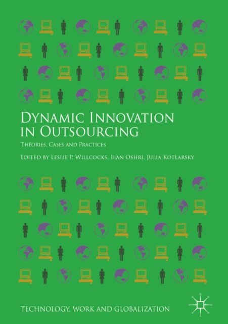 Julia Kotlarsky, Ilan Oshri, Leslie P. Willcocks - Dynamic Innovation in Outsourcing, E-bok