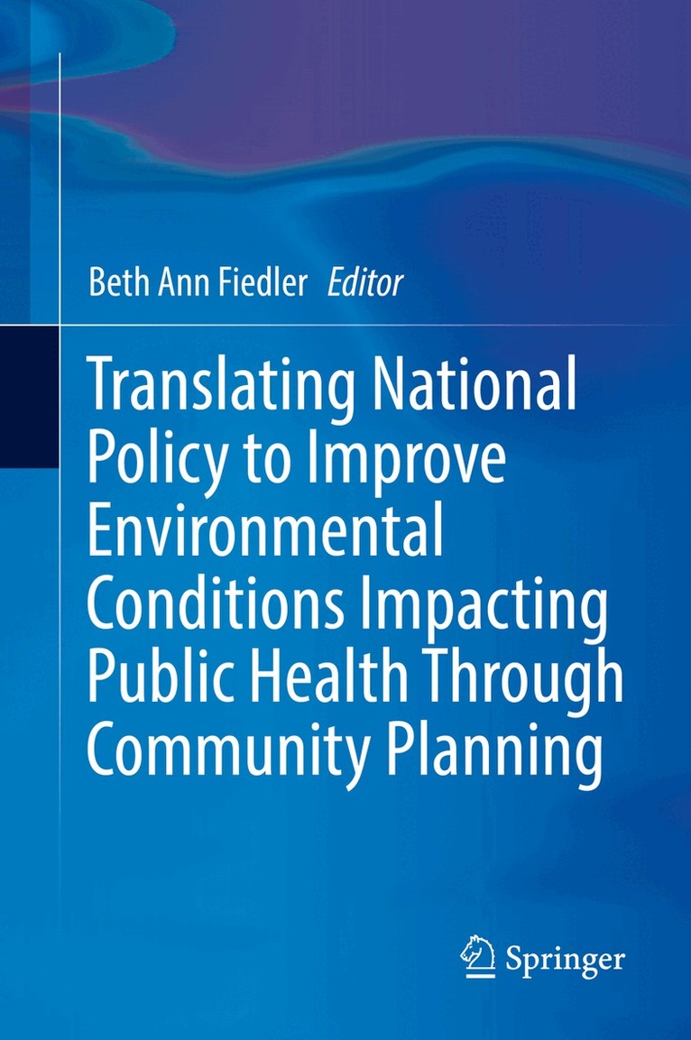 Beth Ann Fiedler - Translating National Policy to Improve Environmental Conditions Impacting Public Health Through Community Planning, Inbunden