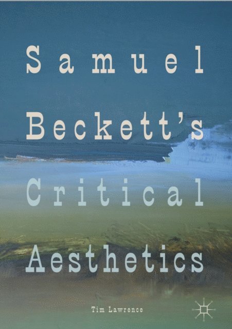Tim Lawrence - Samuel Beckett's Critical Aesthetics, E-bok