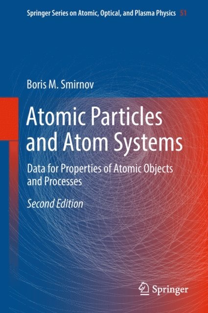 Boris M. Smirnov - Atomic Particles and Atom Systems, E-bok