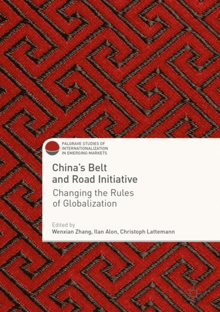Christoph Lattemann, Ilan Alon, Wenxian Zhang - China's Belt and Road Initiative, E-bok