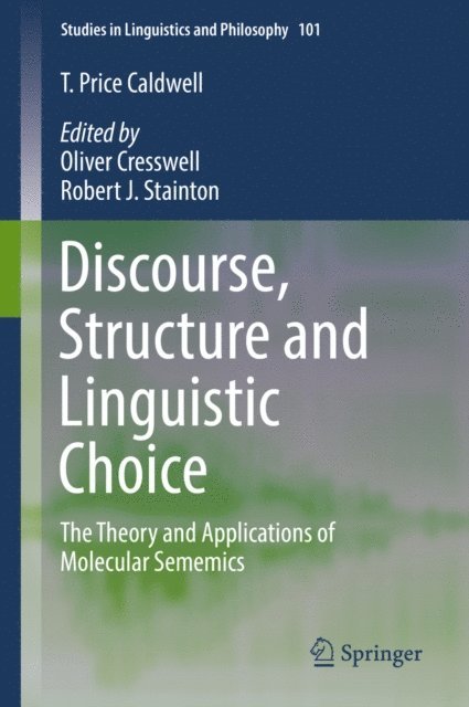 T. Price Caldwell, Robert J. Stainton, Oliver Cresswell - Discourse, Structure and Linguistic Choice, E-bok