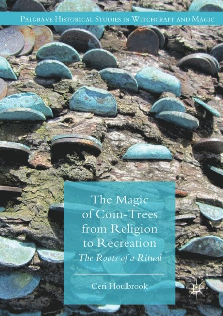 Ceri Houlbrook - Magic of Coin-Trees from Religion to Recreation, E-bok