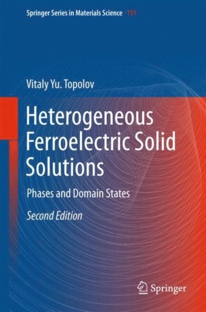 Vitaly Yu. Topolov - Heterogeneous Ferroelectric Solid Solutions, E-bok