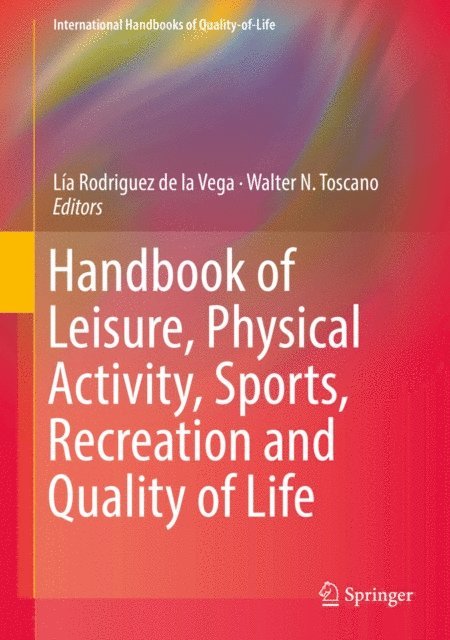 Walter N. Toscano, Lia Rodriguez de la Vega - Handbook of Leisure, Physical Activity, Sports, Recreation and Quality of Life, E-bok