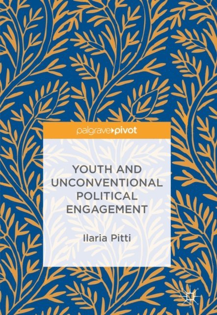 Ilaria Pitti - Youth and Unconventional Political Engagement, E-bok