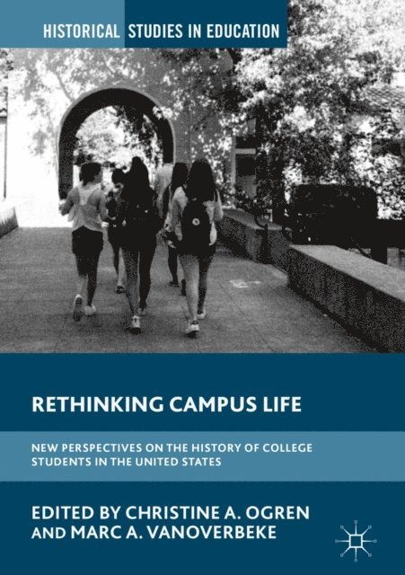 Marc A. VanOverbeke, Christine A. Ogren - Rethinking Campus Life, E-bok