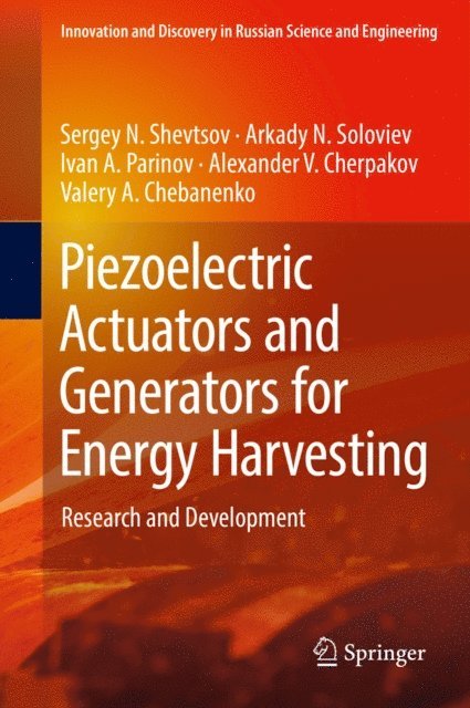 Valery A. Chebanenko, Alexander V. Cherpakov, Ivan A. Parinov, Arkady N. Soloviev, Sergey N. Shevtsov - Piezoelectric Actuators and Generators for Energy Harvesting, E-bok