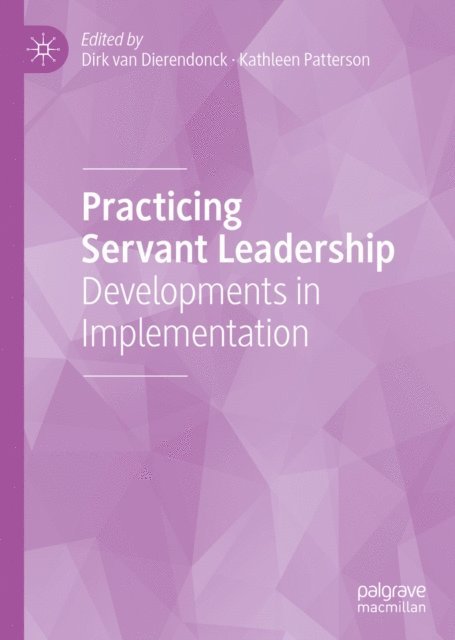 Kathleen Patterson, Dirk van Dierendonck - Practicing Servant Leadership, E-bok