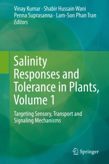 Lam-Son Phan Tran, Penna Suprasanna, Shabir Hussain Wani, Vinay Kumar - Salinity Responses and Tolerance in Plants, Volume 1, E-bok