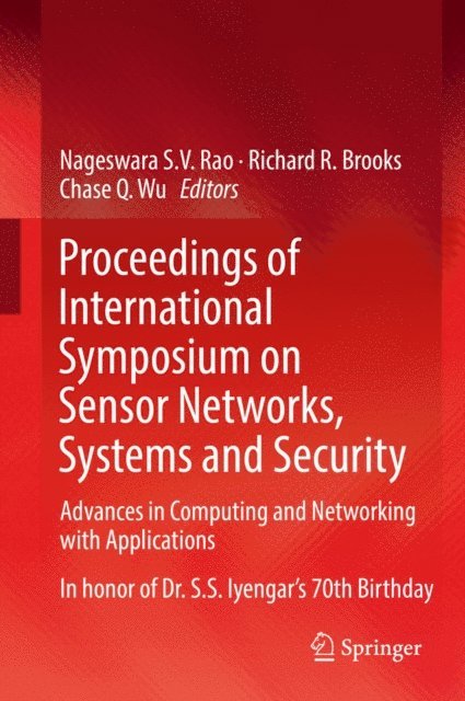 Chase Q. Wu, Richard R. Brooks, Nageswara S.V. Rao - Proceedings of International Symposium on Sensor Networks, Systems and Security, E-bok