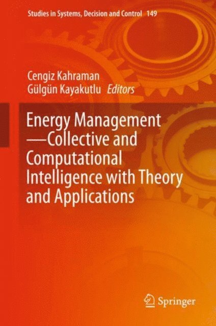 Gulgun Kayakutlu, Cengiz Kahraman - Energy Management-Collective and Computational Intelligence with Theory and Applications, E-bok