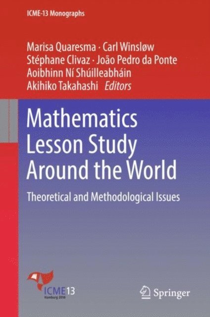 Akihiko Takahashi, Aoibhinn Ni Shuilleabhain, Joao Pedro da Ponte, Stephane Clivaz, Carl Winslow, Marisa Quaresma - Mathematics Lesson Study Around the World, E-bok