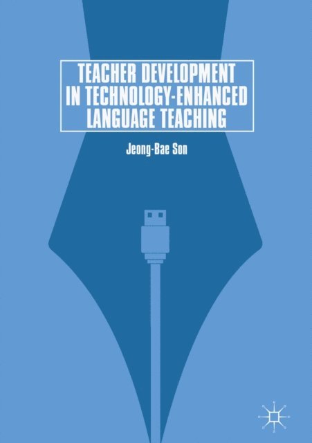 Jeong-Bae Son - Teacher Development in Technology-Enhanced Language Teaching, E-bok