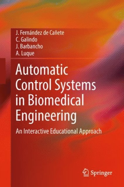 A. Luque, J. Barbancho, C. Galindo, J. Fernandez de Canete - Automatic Control Systems in Biomedical Engineering, E-bok